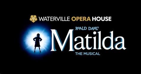 Roald Dahls Matilda the Musical in Waterville, ME, Waterville Opera ...