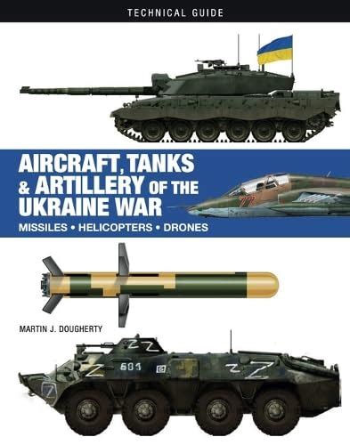 Buy Aircraft, Tanks and Artillery of the Ukraine War (Technical Guides ...