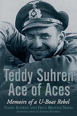 Buy Teddy Suhren Ace of Aces: Memoirs of a U-Boat Rebel Book Online at ...