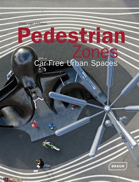Pedestrian Zones: Car-Free Urban Spaces – CMYK Bookstore