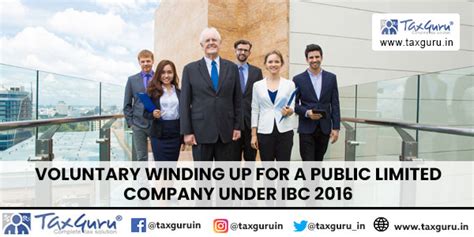 Voluntary winding up for a Public Limited Company Under IBC 2016