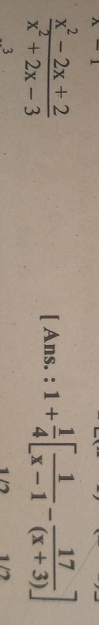 resolve into partial fraction x^2 -2x + 2 / x^2 + 2x -3please give ...