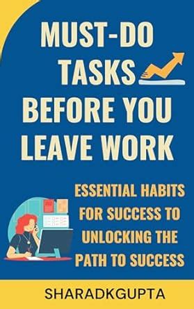 Must-Do Tasks Before You Leave Work: Essential Habits for Success to ...