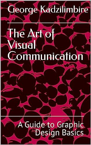 The Art of Visual Communication: A Guide to Graphic Design Basics eBook ...