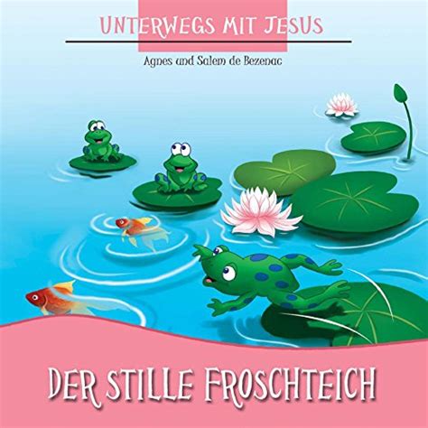 Der Stille Froschteich (Unterwegs mit Jesus 2) (German Edition) eBook ...