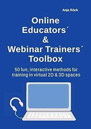 Online Educators´ & Webinar Trainers´ Toolbox: 50 fun, interactive ...