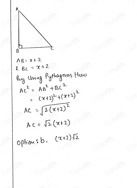 Solved: Given the right triangle below, if AB=x+2 and BC=x+2 , find AC ...