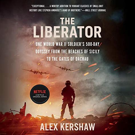 The Liberator: One World War II Soldier's 500-Day Odyssey from the ...