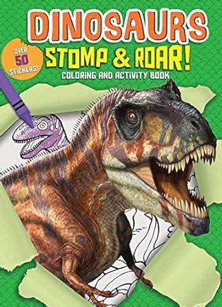 Dinosaurs Stomp & Roar! Coloring and Activity Book : Editors of Silver ...