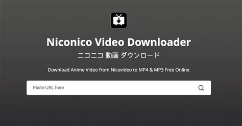 Best Nicovideo Downloader: Niconico MP3 & MP4 Downloader