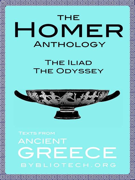 The Homer Anthology: The Iliad and the Odyssey (Illustrated) (Texts ...