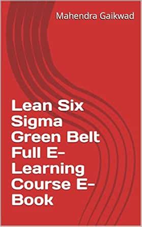 Lean Six Sigma Green Belt Full E-Learning Course E-Book (Collection of ...