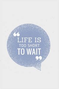 Inephos 'Life Is Too Short To Wait' Inspirational Poster Paper Print ...