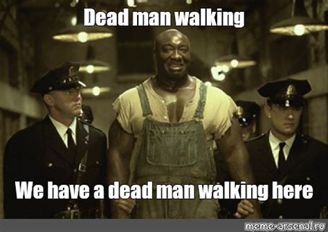 Dead Man Walking Meme 的图像结果