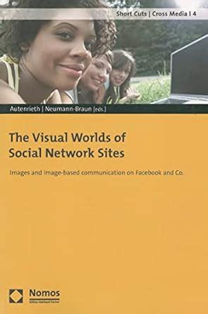 Buy The Visual Worlds of Social Network Sites: Images and Image-based ...