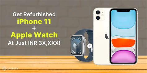 Get Refurbished iPhone 11 + Apple Watch At Just INR 3X,XXX! | Cashify ...