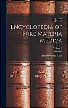 The Encyclopedia of Pure Materia Medica; Volume 4 : Allen, Timothy ...