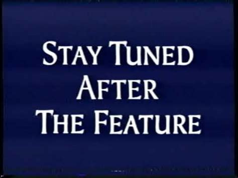 Image result for Stay Tuned After Feature Feature Program