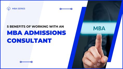 5 Benefits of Hiring an MBA Admissions Consultant