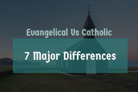 Evangelical Vs Catholic: (7 Major Differences)