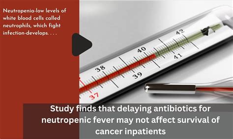 Study finds that delaying antibiotics for neutropenic fever may not ...