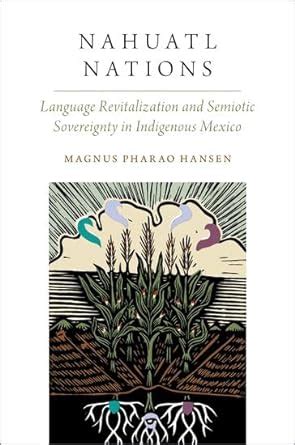 Buy Nahuatl Nations: Language Revitalization and Semiotic Sovereignty ...