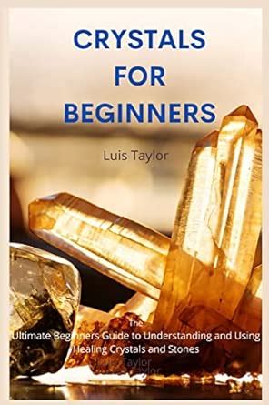 Buy Crystals for Beginners: The Ultimate Beginners Guide to ...