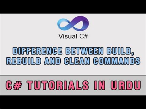 C#/VB.NET Difference between Build; ReBuild and Clean Commands In Urdu ...