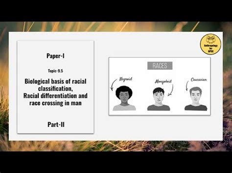 Paper-I; Topic-9.5 Racial differentiation; Racial differentiation and ...