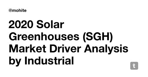 2020 Solar Greenhouses (SGH) Market Driver Analysis by Industrial ...