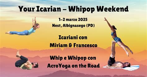Your Icarian-Whipop Workshop, NEST, Albignasego, 1 March to 2 March ...