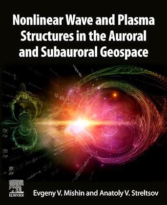 Buy Nonlinear Wave and Plasma Structures in the Auroral and Subauroral ...