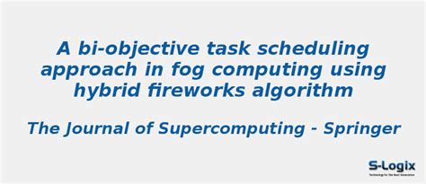 A bi-objective task scheduling in fog - CloudSim Projects | S-Logix