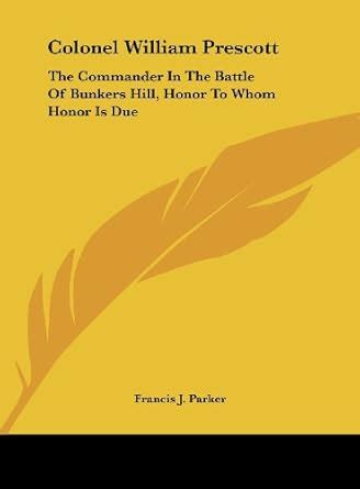 Buy Colonel William Prescott: The Commander in the Battle of Bunkers ...