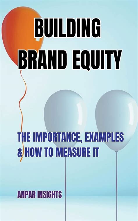 Buy Building Brand Equity: The Importance, Examples & How to Measure It ...