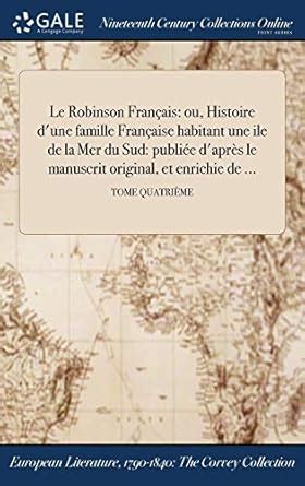 Buy Le Robinson Francais: Ou, Histoire D'Une Famille Francaise Habitant ...