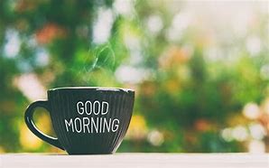 Image result for Good Morning Need Coffee
