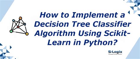 Sample code for Decision Tree Classifier algorithm in python | S-Logix