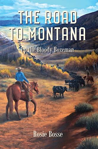 The Road to Montana: Up the Bloody Bozeman (Home on the Range Series ...