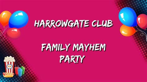 Family Half Term Mayhem Party, Harrowgate Club & Institute Limited ...