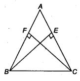 ABC is an isosceles triangle in which altitudes BE and CF are drawn to ...