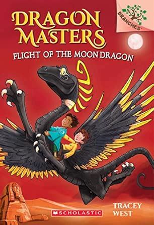 Flight of the Moon Dragon: A Branches Book (Dragon Masters #6): Teaches ...