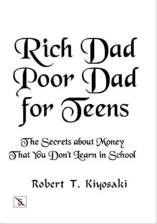 Rich Dad's Poor Dad's for Teens The Secrets About Money That You Don't ...