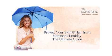 Protect Your Skin & Hair from Monsoon Humidity: The Ultimate Guide ...