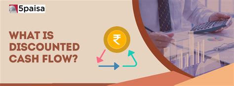 Discounted Cash Flow (DCF): Meaning, Formula & Benefits | 5paisa