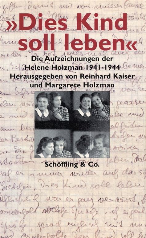 "Dies Kind soll leben": Die Aufzeichnungen der Helene Holzman 1941-1944 ...