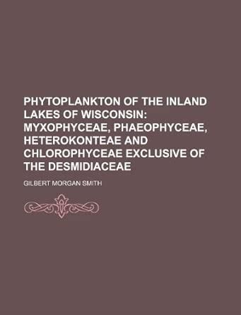 Phytoplankton of the Inland Lakes of Wisconsin; Myxophyceae ...