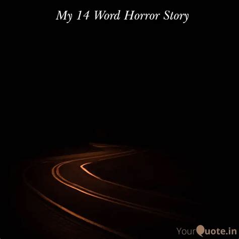 My 14 Word Horror Story | Quotes & Writings by YourQuote Baba | YourQuote