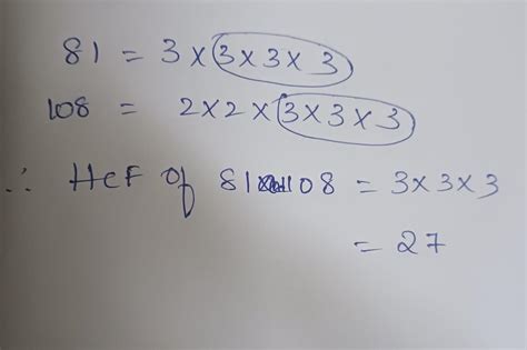 find the HCF using prime factorization method 81 and 108 - Brainly.in