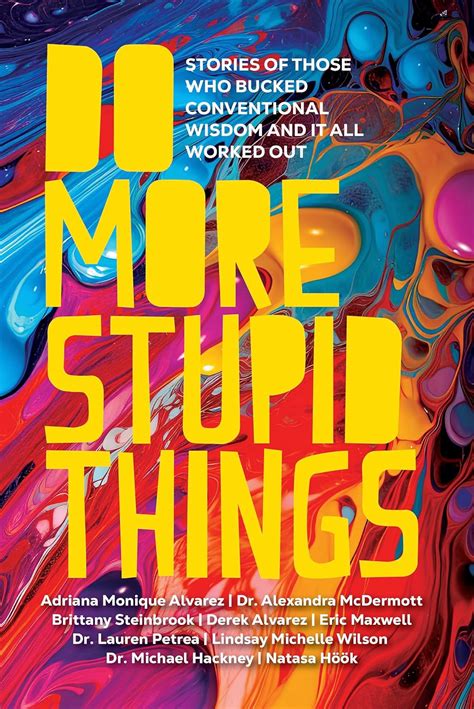 Do More Stupid Things: Stories Of Those Who Bucked Conventional Wisdom ...
